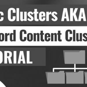 How to Create Topic Clusters for search engine optimization AKA Keyword Content Clusters