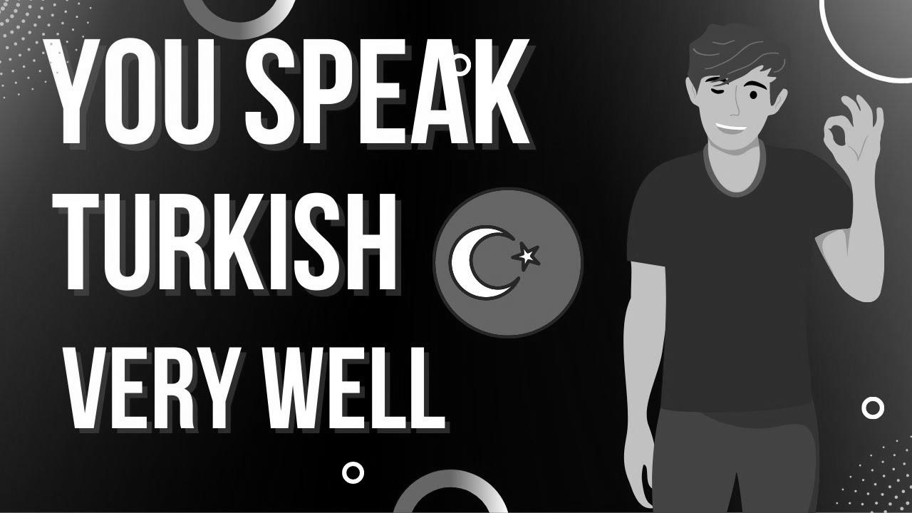 Learn Turkish – You Converse Turkish Very Effectively |  Study Turkish With Leisure