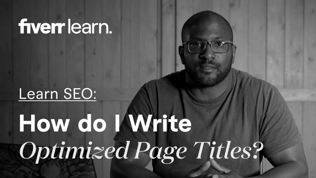 How do I write optimized web page titles?  |  website positioning Titles |  Learn from Fiverr