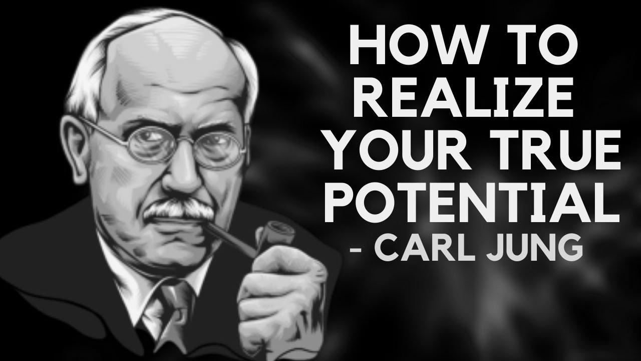 Carl Jung – How To {Realize|Understand|Notice} Your True Potential In Life (Jungian Philosophy)