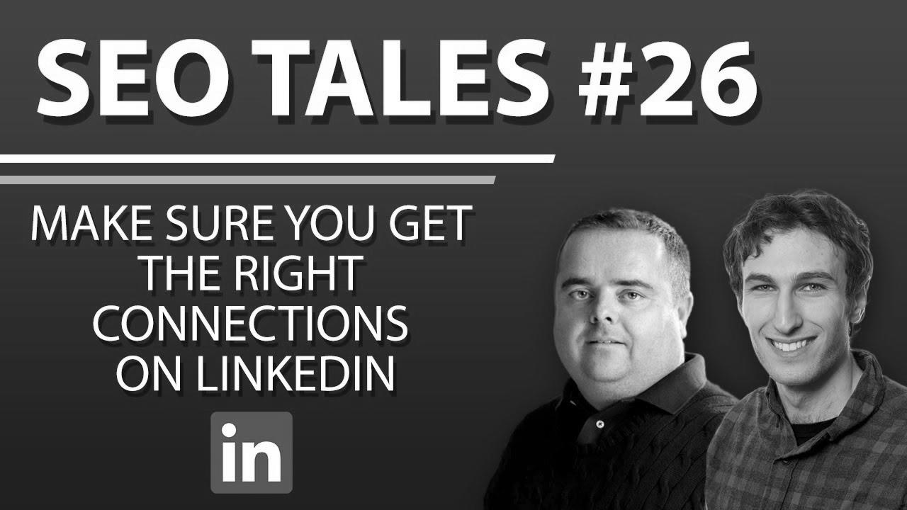 Make Certain You Get The Right Connections On LinkedIn |  search engine optimization Tales |  episode 26